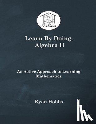 Hobbs, Ryan - Learn By Doing: Algebra II
