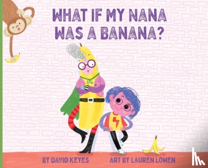 Keyes, David - What If My Nana Was a Banana?