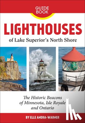 Andra-Warner, Elle - Lighthouses of Lake Superior's North Shore