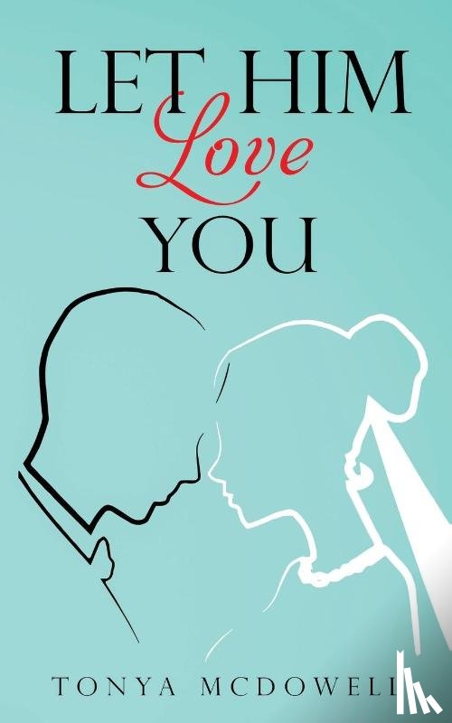 McDowell, Tonya - Let Him Love You