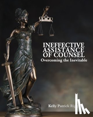 Publishers, Freebird - Ineffective Assistance of Counsel Overcoming the Inevitable