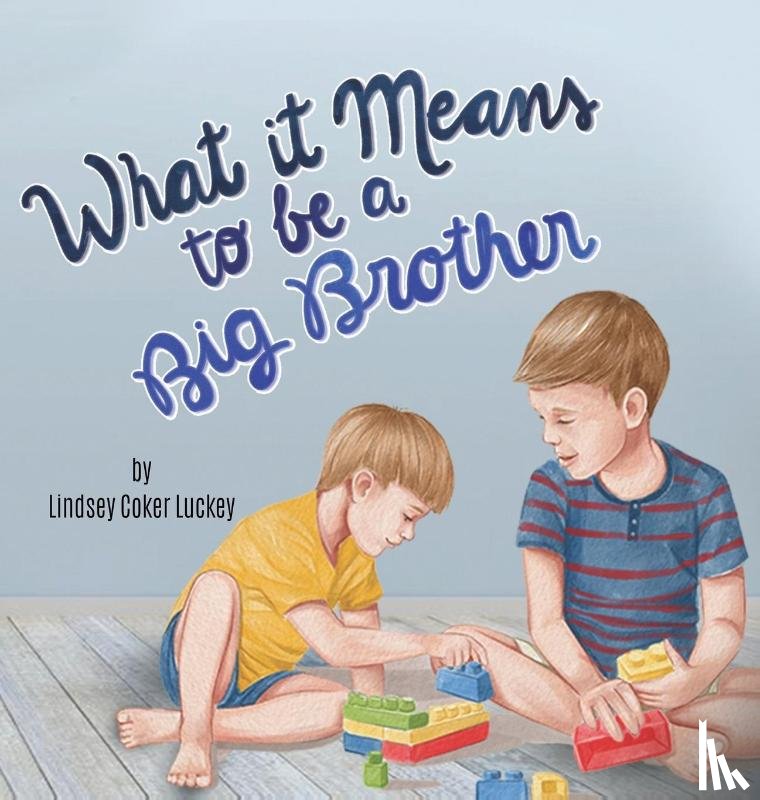 Luckey, Lindsey Coker - What it Means to be a Big Brother