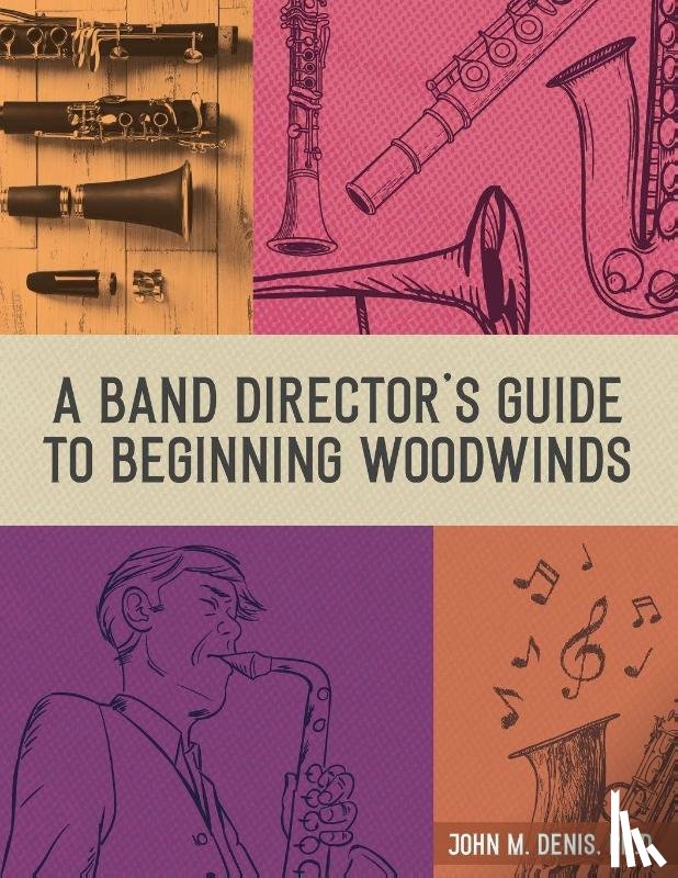 Denis, John - A Band Director's Guide to Beginning Woodwinds