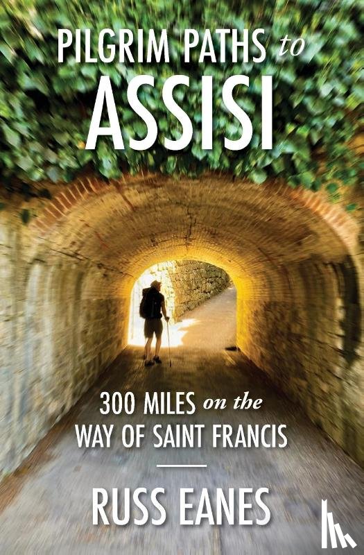 Eanes, Russ - Pilgrim Paths to Assisi