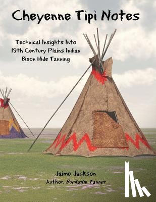Jackson, Jaime - Cheyenne Tipi Notes