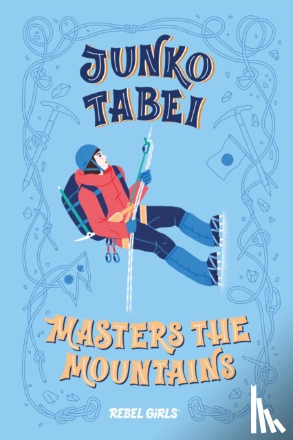 Rebel Girls, Ohlin, Nancy - Junko Tabei Masters the Mountains