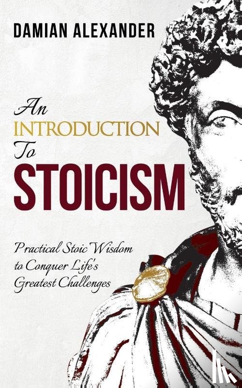 Alexander, Damian - An Introduction to Stoicism