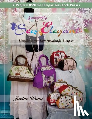 Wang, Jacine - Sew Amazingly Elegant