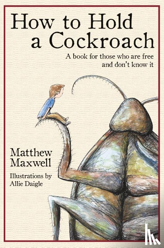 Maxwell, Matthew - How To Hold a Cockroach