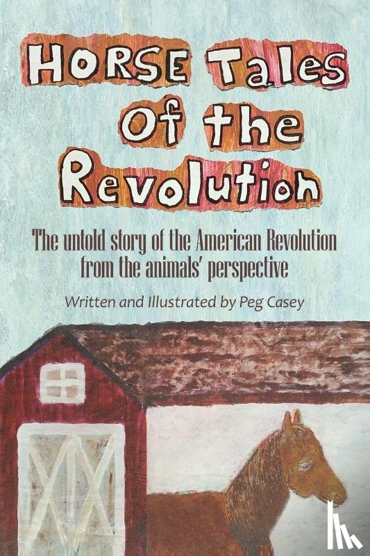 Casey, Peg - Horse Tales of the Revolution