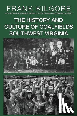 Kilgore, Frank - The History and Culture of Coalfields Southwest Virginia