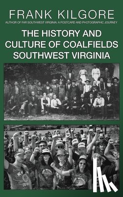 Kilgore, Frank - The History and Culture of Coalfields Southwest Virginia