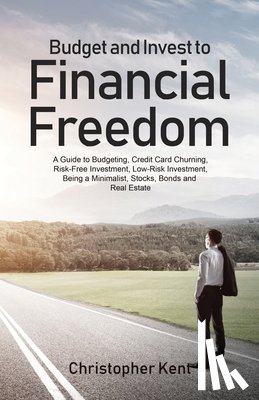 Kent, Christopher - Budget and Invest to Financial Freedom