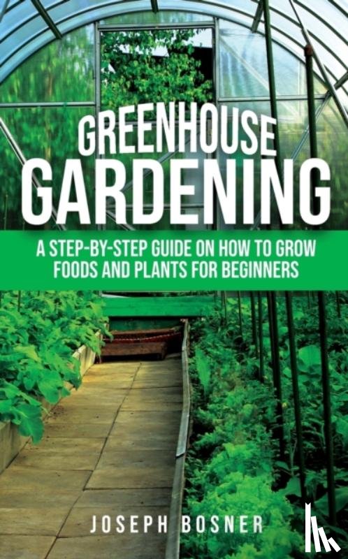 Bosner, Joseph - Greenhouse Gardening