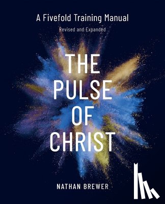 Nathan, Brewer - The Pulse of Christ (Revised and Expanded)