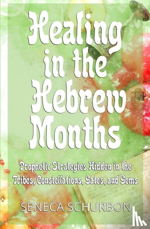 Schurbon, Seneca - Healing in the Hebrew Months