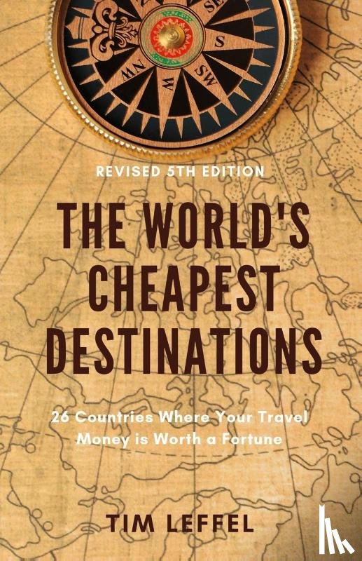 Leffel, Tim - The World's Cheapest Destinations