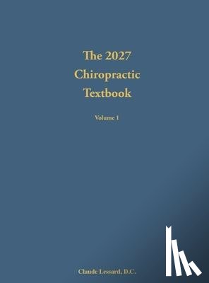 Lessard, Claude - The 2027 Chiropractic Textbook Volume 1