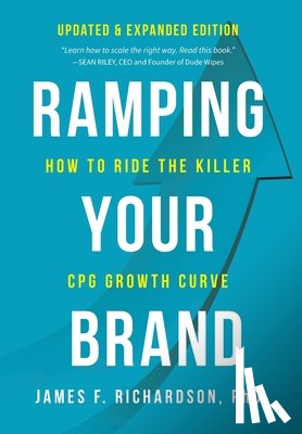 Richardson, James F. - Ramping Your Brand: How to Ride the Killer CPG Growth Curve