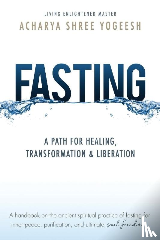 Yogeesh, Acharya Shree - Fasting