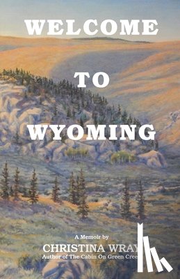 Wray, Christina E. - Welcome To Wyoming