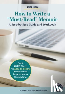 Chin, Celeste - Inspired - How to Write a Must Read Memoir: A Step-by-Step Guide and Workbook