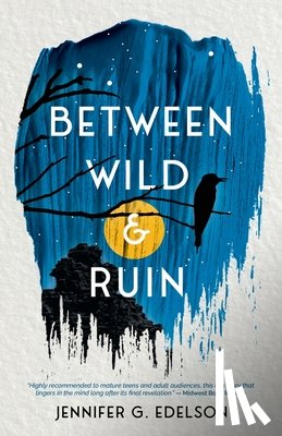 Edelson, Jennifer G - Between Wild and Ruin