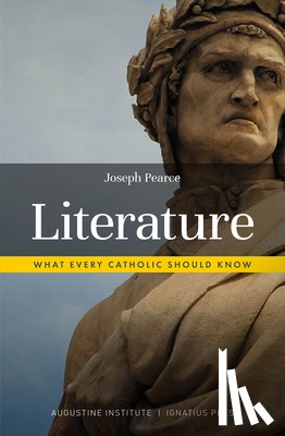 Pearce, Joseph - Literature: What Every Catholic Should Know