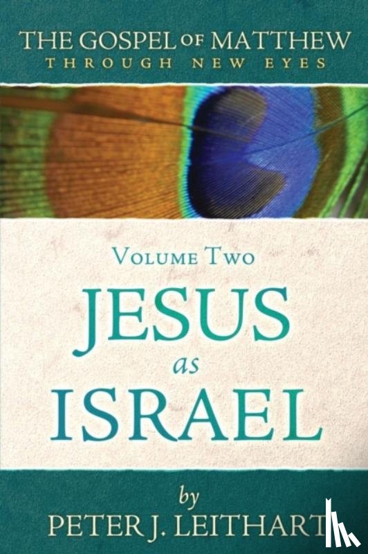 Leithart, Peter J - The Gospel of Matthew Through New Eyes Volume Two