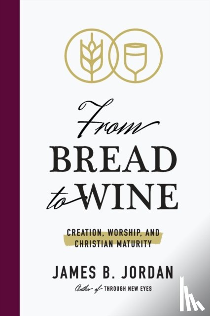 Jordan, James B - From Bread to Wine