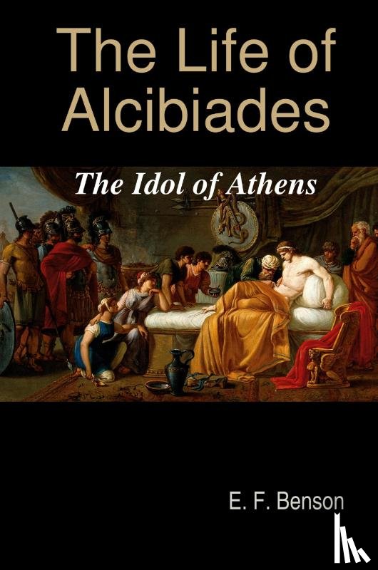 Benson, E F - The Life of Alcibiades
