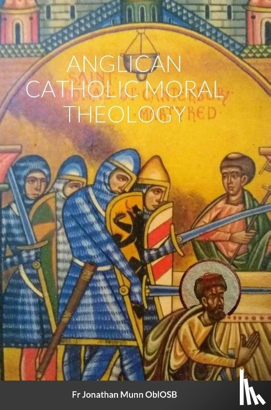 Munn Oblosb, Fr Jonathan - ANGLICAN CATHOLIC MORAL THEOLOGY