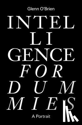 O'Brien, Glenn - Intelligence for Dummies