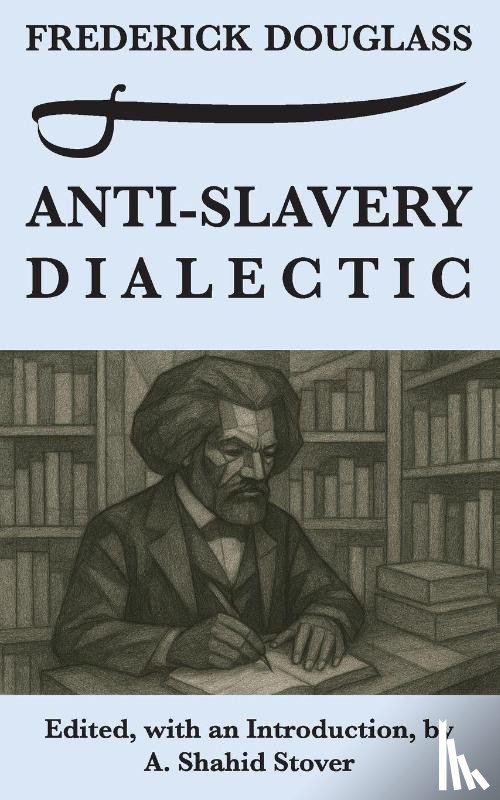Douglass, Frederick - Anti-Slavery Dialectic