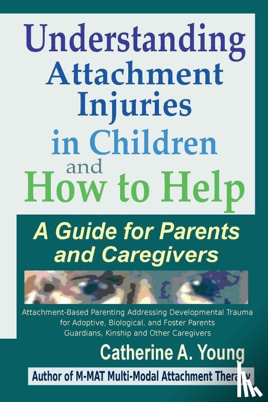 Young, Catherine a - Understanding Attachment Injuries in Children and How to Help