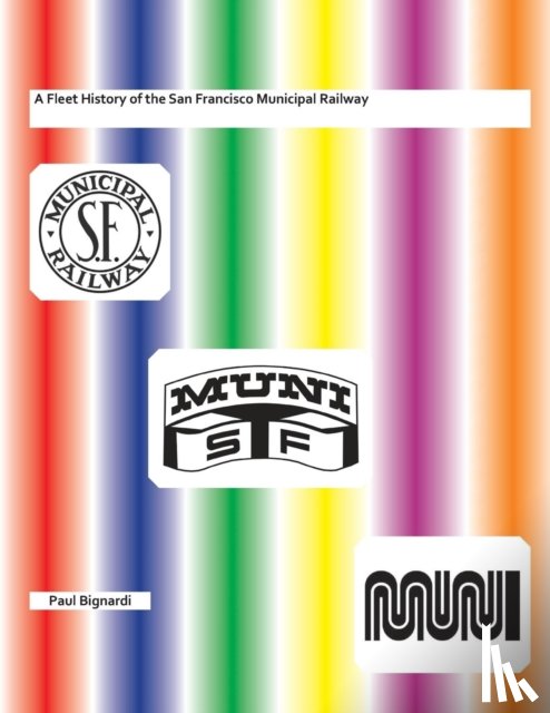 Bignardi, Paul - A Fleet History of the San Francisco Municipal Railway