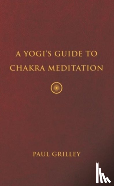 Grilley, Paul - A Yogis Guide to Chakra Meditation