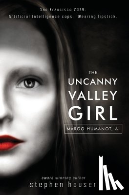 Houser, Stephen W. - The Uncanny Valley Girl