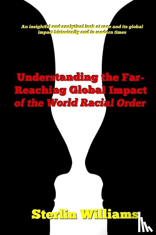 Sterlin, Williams - Understanding the Far-Reaching Global Impact of the World Racial Order