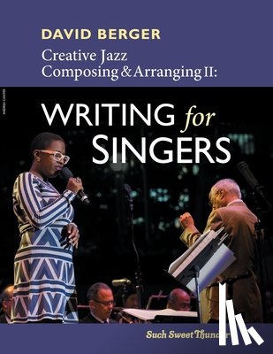 Berger, David - Creative Jazz Composing and Arranging II: Writing for Singers