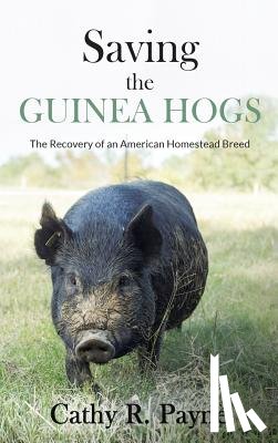Payne, Cathy R - Saving the Guinea Hogs