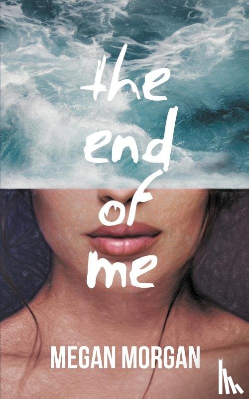Morgan, Megan - The End of Me