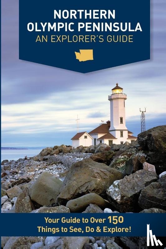 Westby, Mike, Westby, Kristy - Northern Olympic Peninsula - An Explorer's Guide