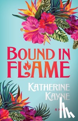 Kayne, Katherine - Bound in Flame