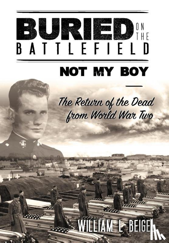 Beigel, William L - Beigel, W: Buried on the Battlefield? Not My Boy