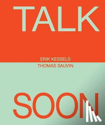 Kessels, Erik - Erik Kessels & Thomas Sauvin: Talk Soon