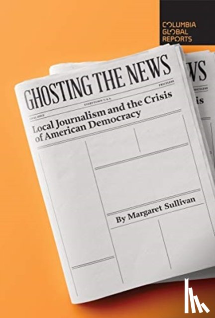 Sullivan, Margaret - Ghosting the News