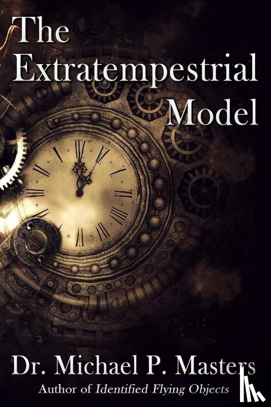 Masters, Michael P - The Extratempestrial Model