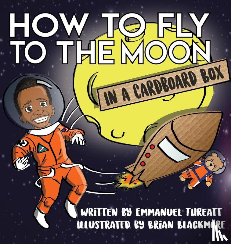 Threatt, Emmanuel - How to Fly to the Moon in a Cardboard Box