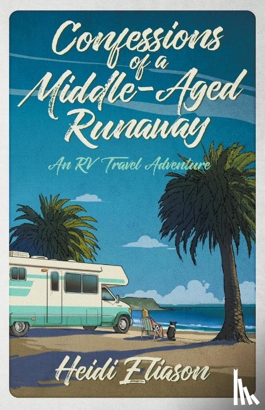 Eliason, Heidi - Confessions of a Middle-Aged Runaway
